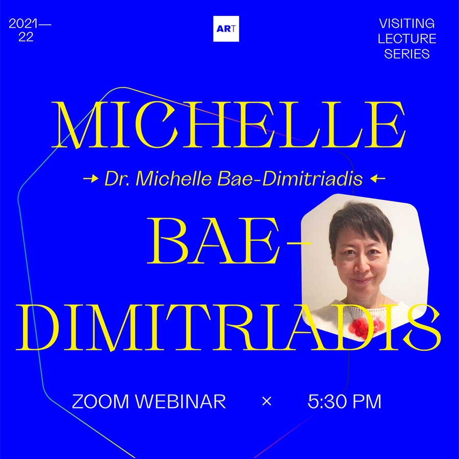 Visiting Lecture Series Presents Michelle Bae-Dimitriadis