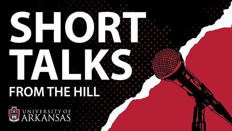 'Short Talks from the Hill' Now Available on Spotify, Apple Podcasts and Other Popular Platforms - University of Arkansas Newswire