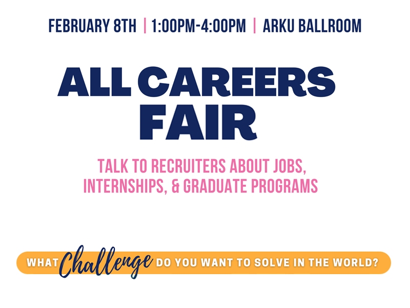 The All Careers Fair will be Wednesday, Feb. 8, in the Arkansas Union Verizon Ballroom. What challenge do you want to solve in the world. Talk with recruiters about jobs, internships and graduate programs.