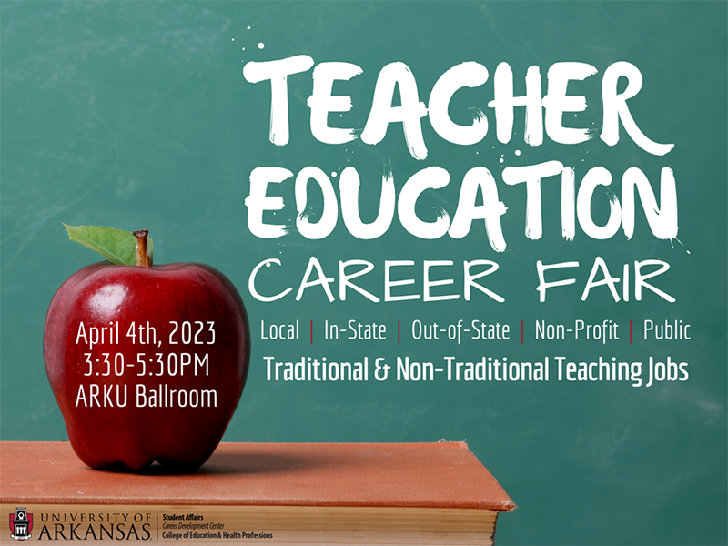 Find teaching jobs at the Teacher Education Career Fair on April 4 from 3:30-5:30 p.m. in the Arkansas Union Verizon Ballroom