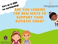 Are You Looking for More Ways to Support Your Autistic Child?