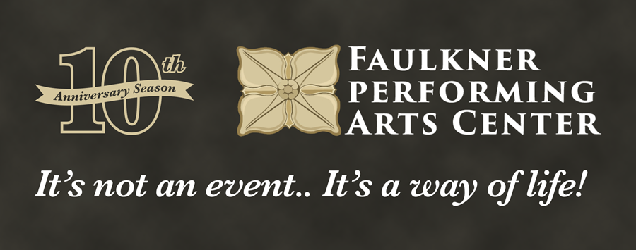 Faulkner Performing Arts Center Announces 10th Anniversary Season